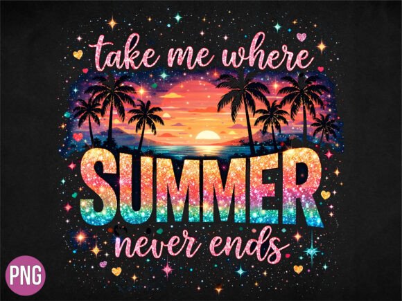 Take Me Where Summer Never Ends PNG: Elevating Digital Design with Timeless Aesthetics